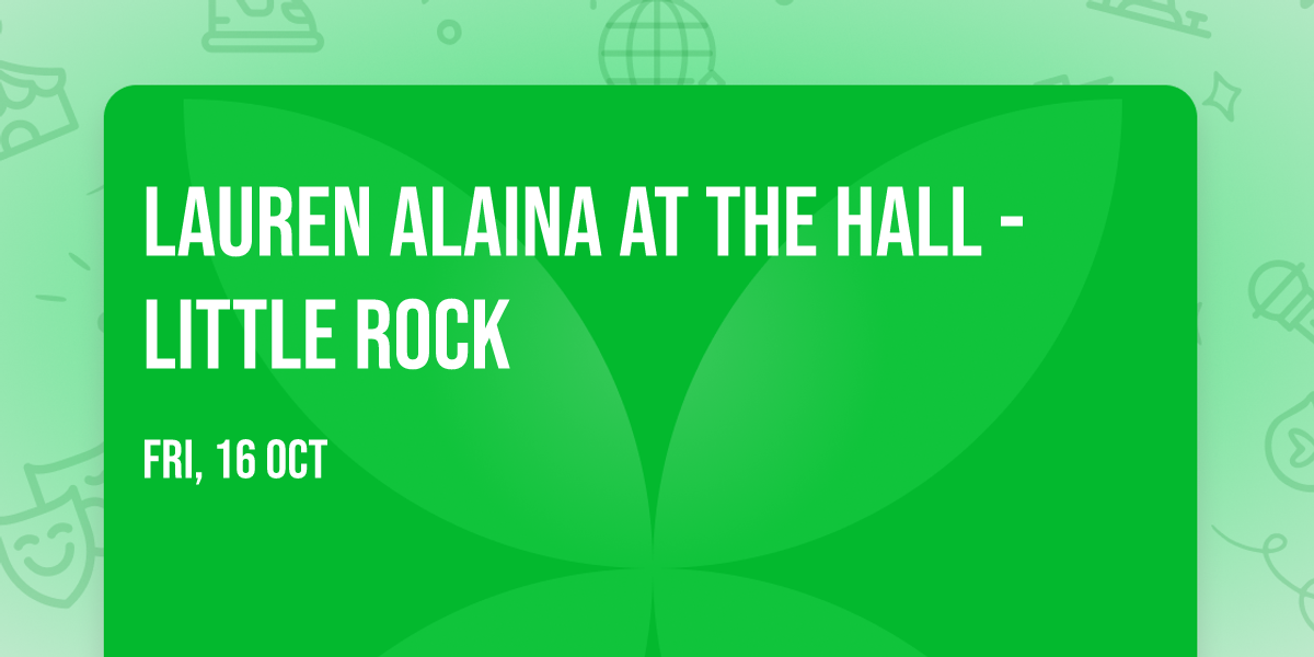 Lauren Alaina at The Hall - Little Rock