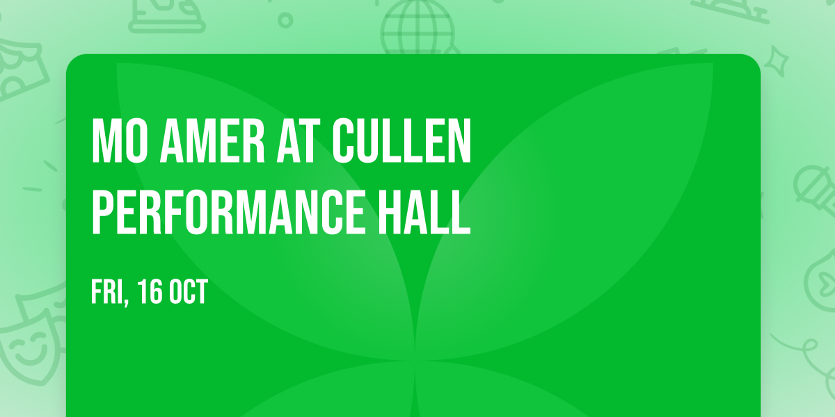 Mo Amer at Cullen Performance Hall