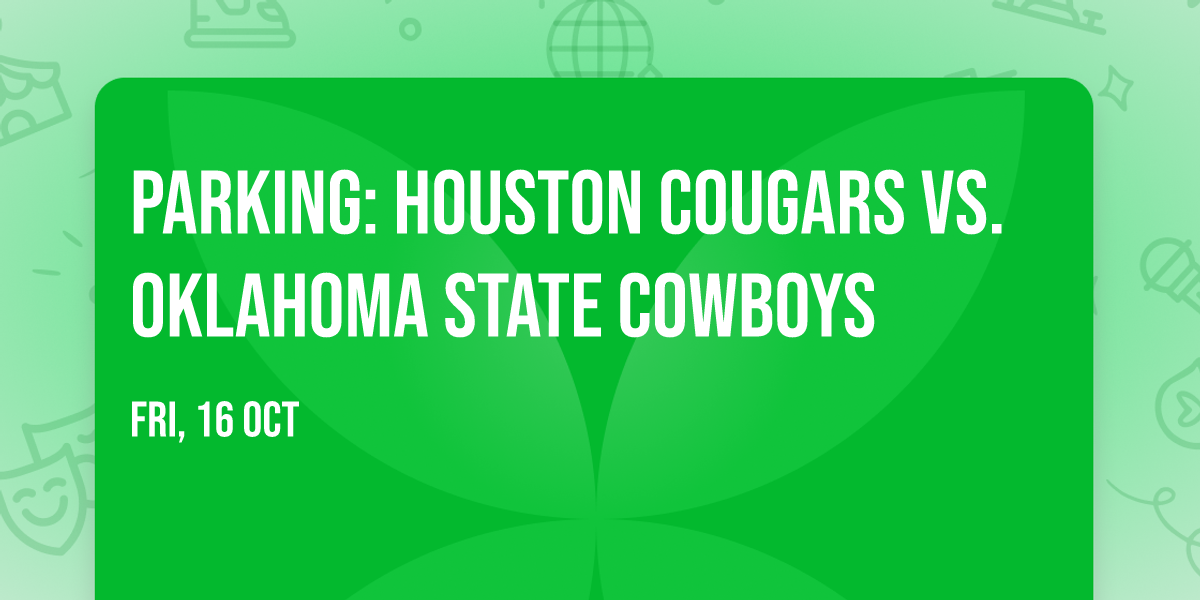 PARKING: Houston Cougars vs. Oklahoma State Cowboys