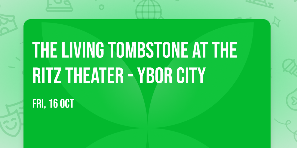 The Living Tombstone at The Ritz Theater - Ybor City
