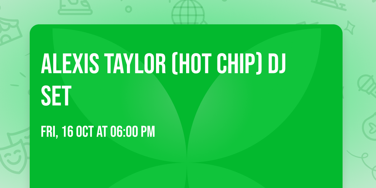 Alexis Taylor (Hot Chip) DJ Set