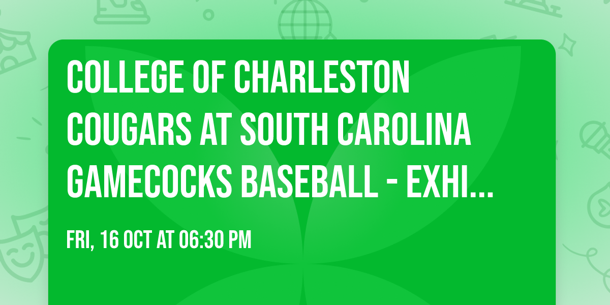 College of Charleston Cougars at South Carolina Gamecocks Baseball - Exhibition