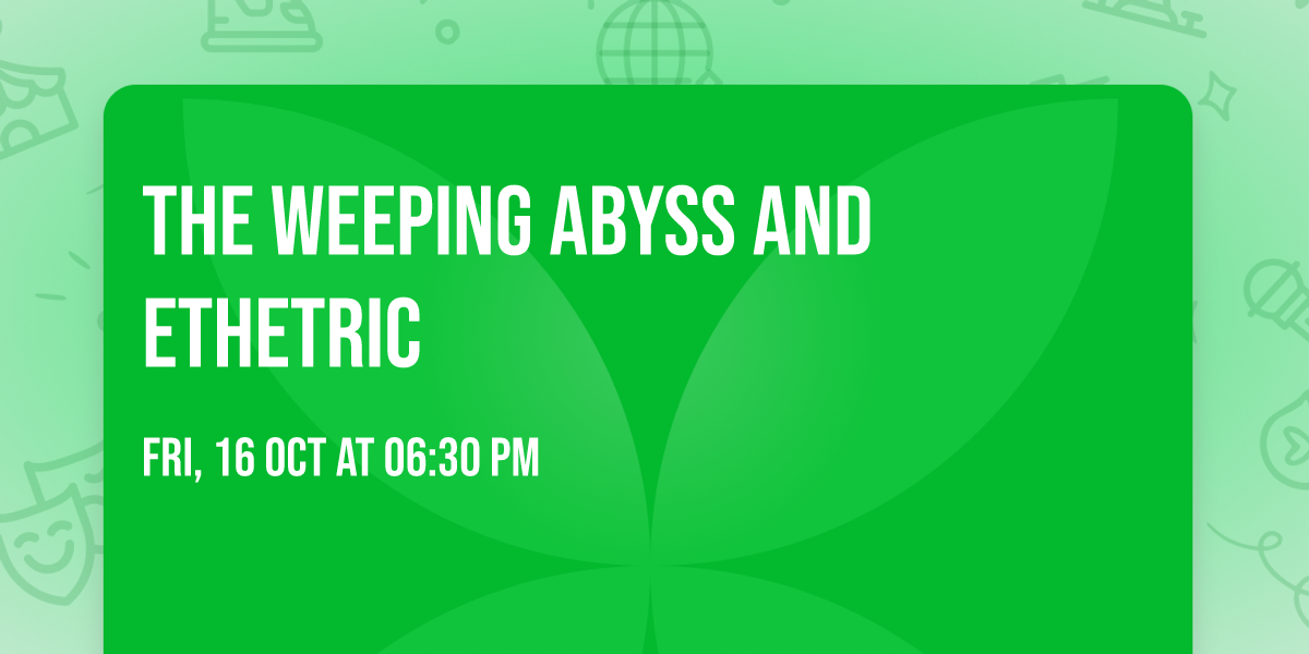 The Weeping Abyss and Ethetric