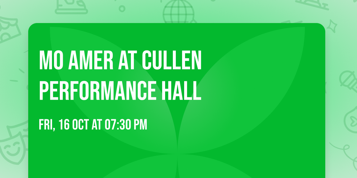 Mo Amer at Cullen Performance Hall