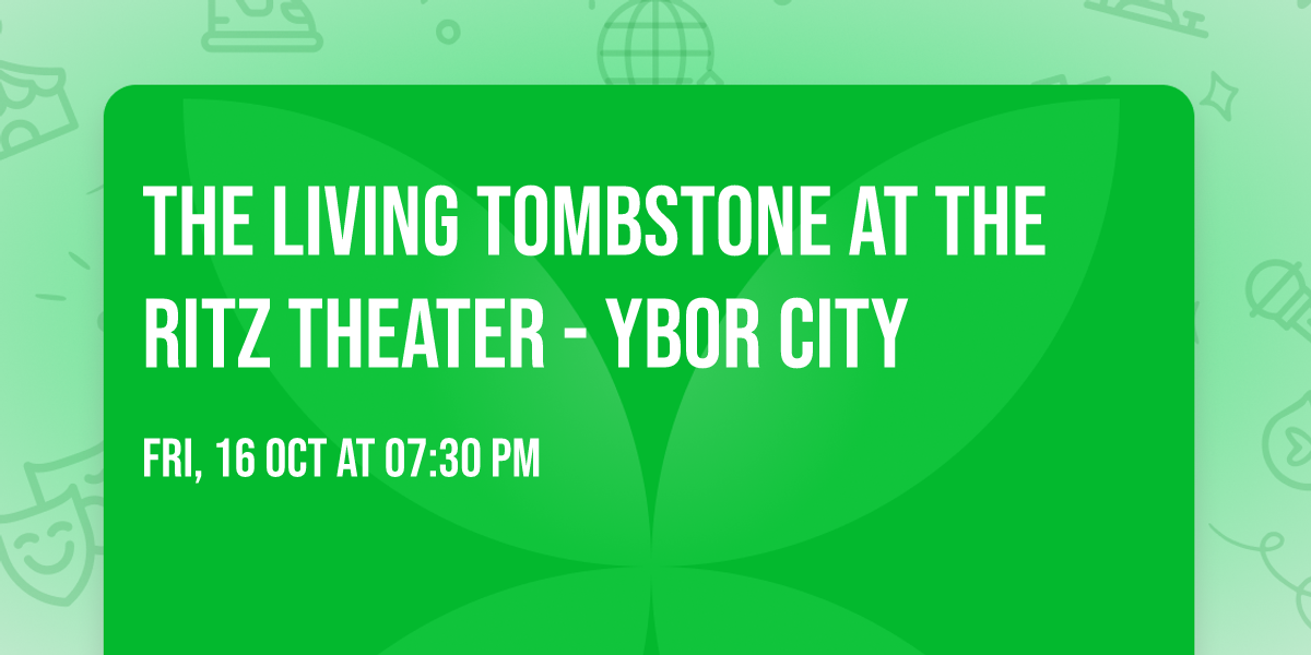 The Living Tombstone at The Ritz Theater - Ybor City