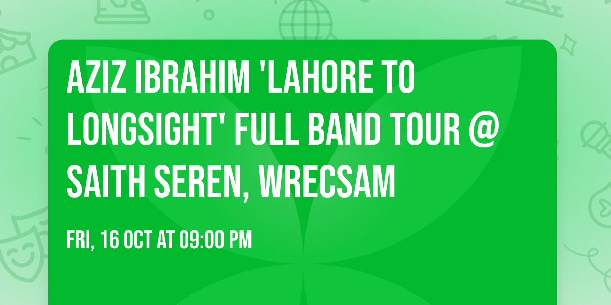 Aziz Ibrahim 'Lahore To Longsight' FULL BAND tour @ Saith Seren, Wrecsam