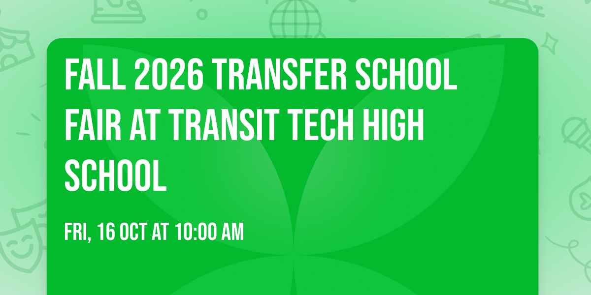 FAll 2026 Transfer school fair at Transit Tech High School