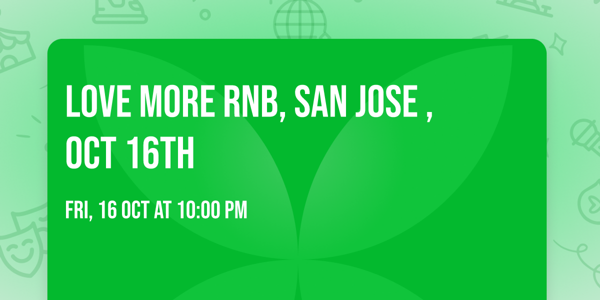 Love More RnB, San Jose , Oct 16th