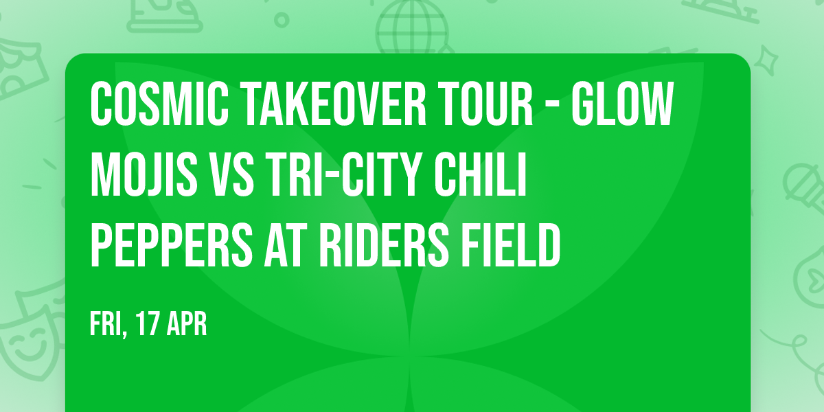 Cosmic Takeover Tour - Glow Mojis vs Tri-City Chili Peppers at Riders Field