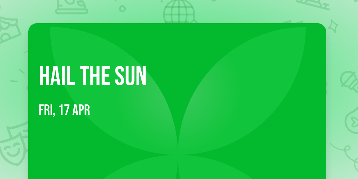 Hail The Sun