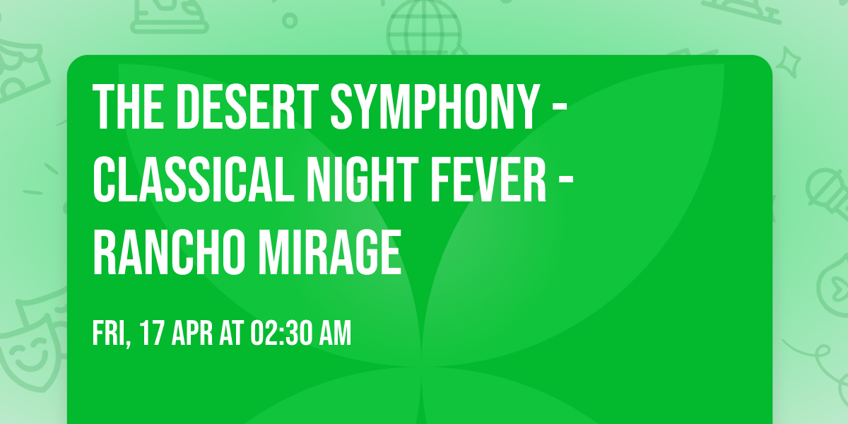 The Desert Symphony - Classical Night Fever - Rancho Mirage