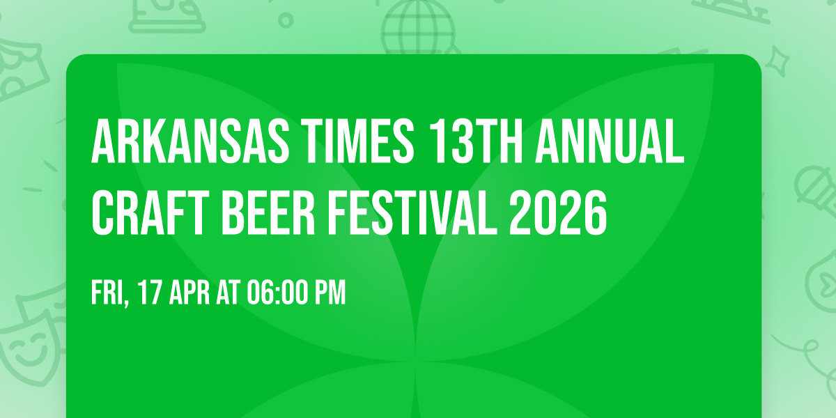 Arkansas Times 13th Annual Craft Beer Festival 2026