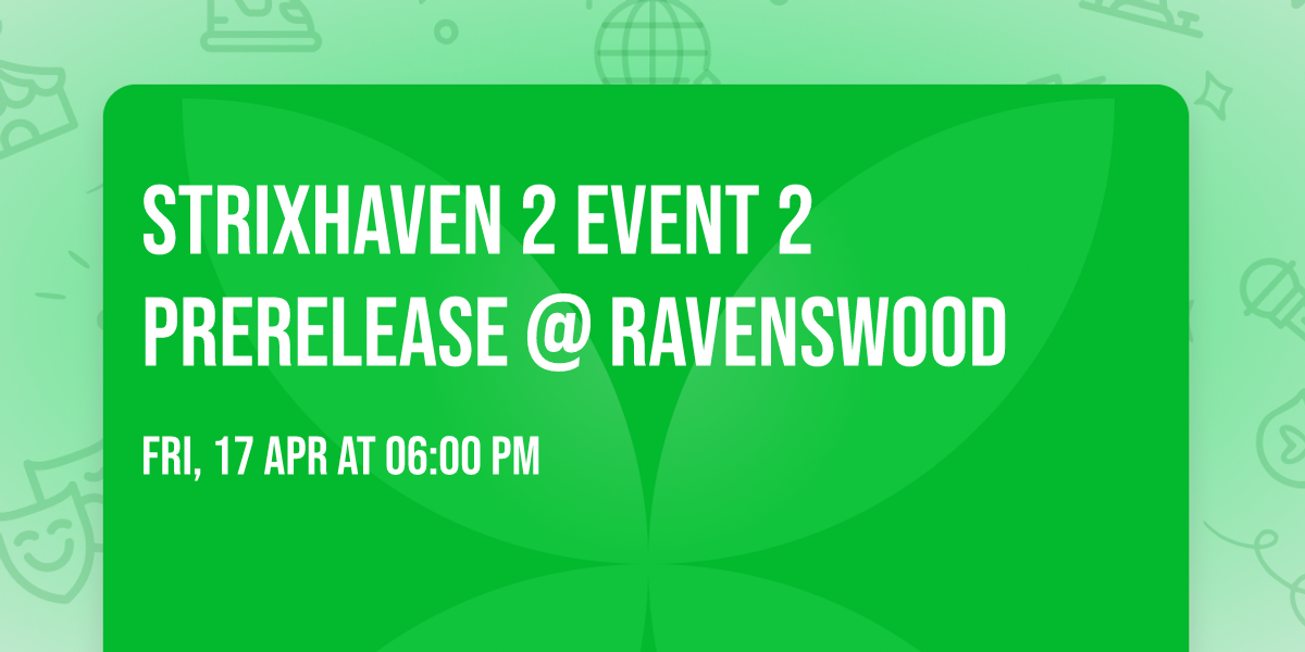 Strixhaven 2 Event 2 Prerelease @ Ravenswood