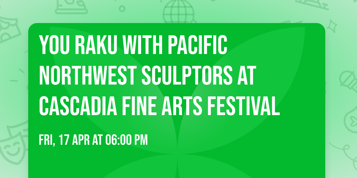 You Raku with Pacific Northwest Sculptors at Cascadia Fine Arts Festival