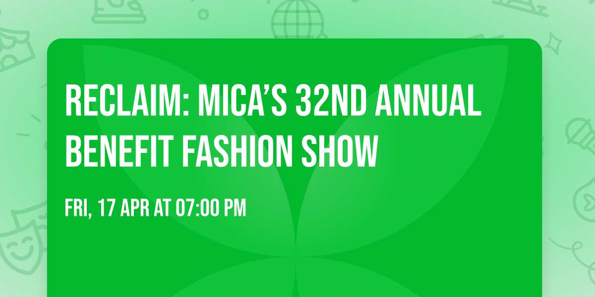 RECLAIM: MICA\u2019s 32nd Annual Benefit Fashion Show