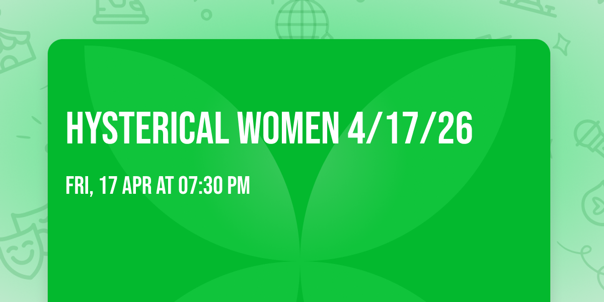Hysterical Women 4\/17\/26