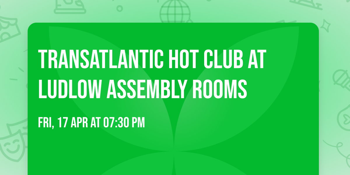 Transatlantic Hot Club at Ludlow Assembly Rooms