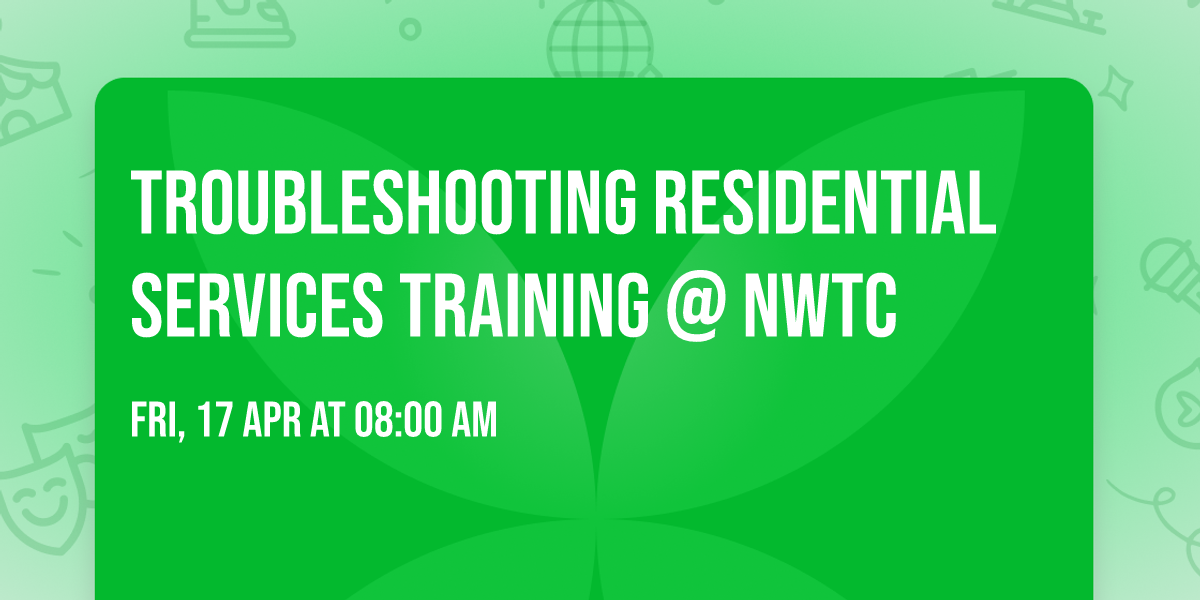Troubleshooting Residential Services Training @ NWTC
