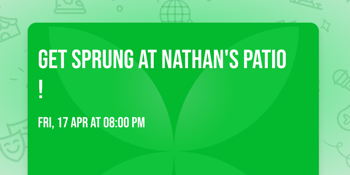 Get Sprung at Nathan's Patio!