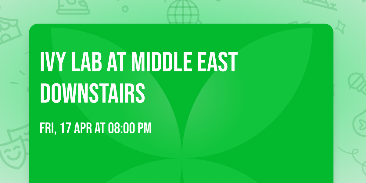 Ivy Lab at Middle East Downstairs