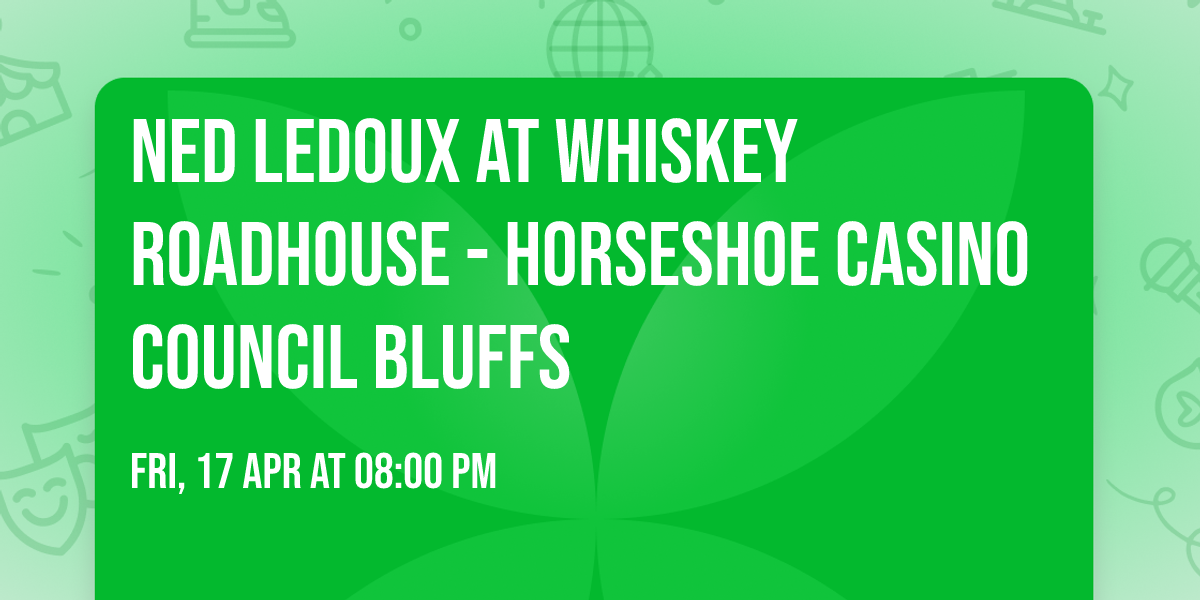 Ned LeDoux at Whiskey Roadhouse - Horseshoe Casino Council Bluffs