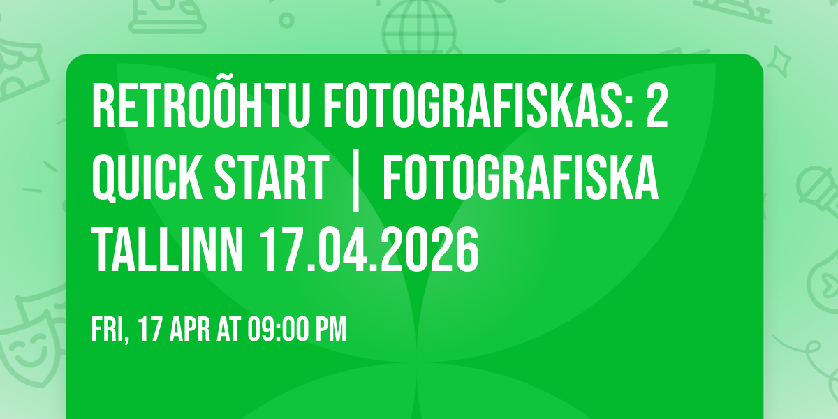 Retro\u00f5htu Fotografiskas: 2 Quick Start | Fotografiska Tallinn 17.04.2026