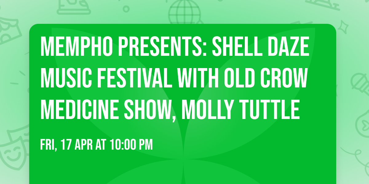 Mempho Presents: Shell Daze Music Festival with Old Crow Medicine Show, Molly Tuttle