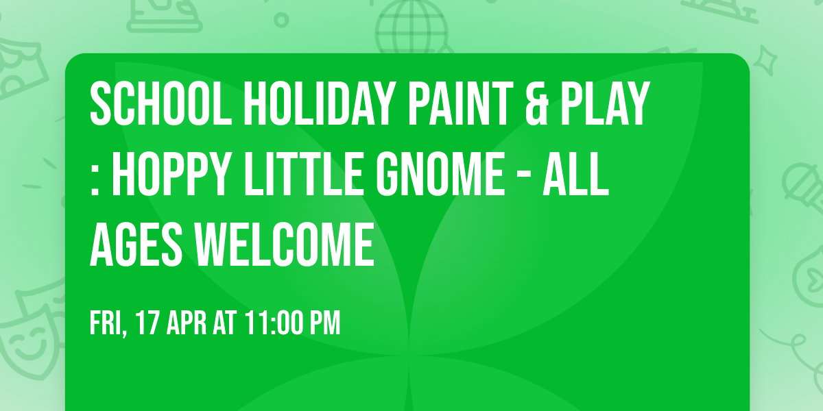 \ud83d\udc30\ud83c\udf37 SCHOOL HOLIDAY PAINT & PLAY: HOPPY LITTLE GNOME - ALL AGES WELCOME\ud83c\udf37\ud83d\udc30