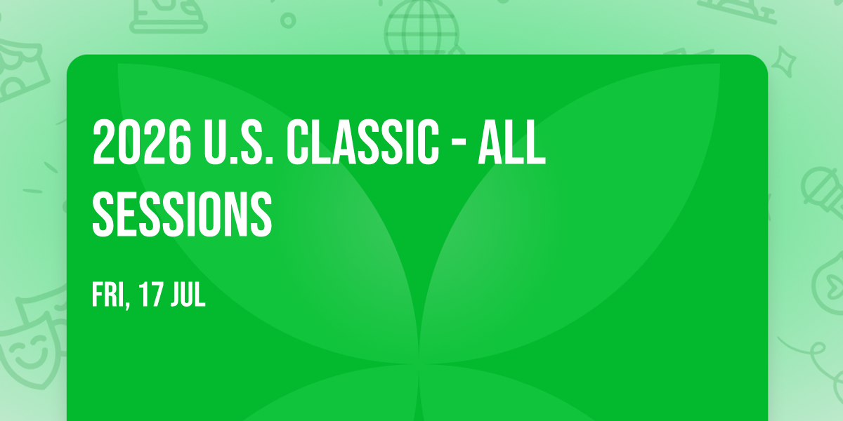 2026 U.S. Classic - All Sessions