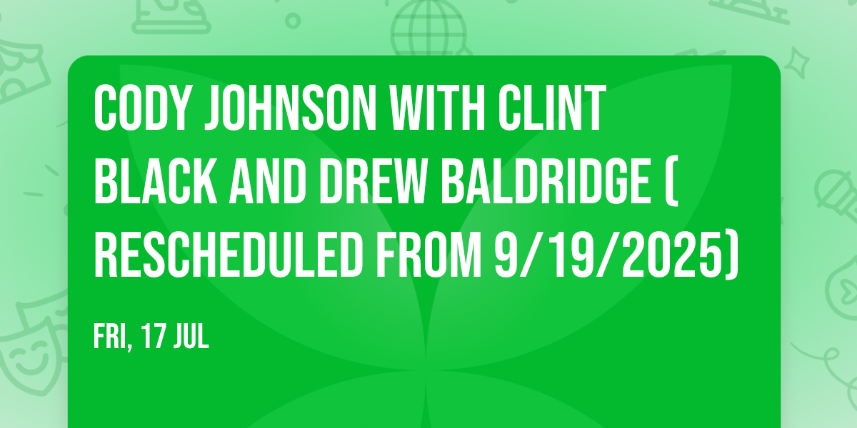 Cody Johnson with Clint Black and Drew Baldridge (Rescheduled from 9\/19\/2025)
