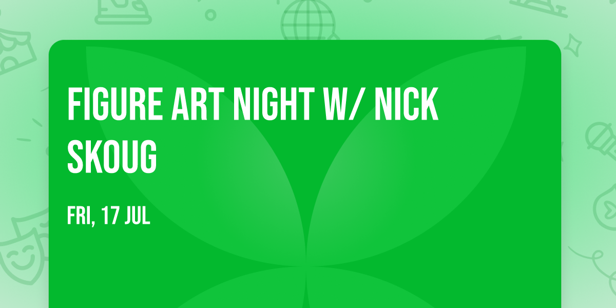 FIGURE ART NIGHT w\/ NICK SKOUG