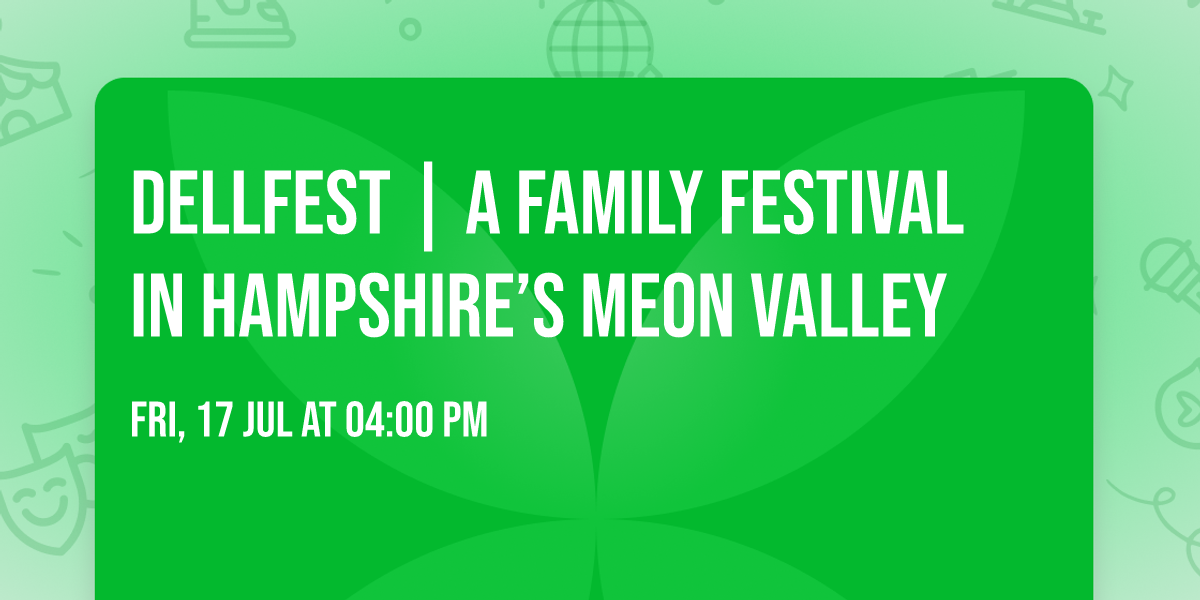Dellfest | A Family Festival in Hampshire\u2019s Meon Valley