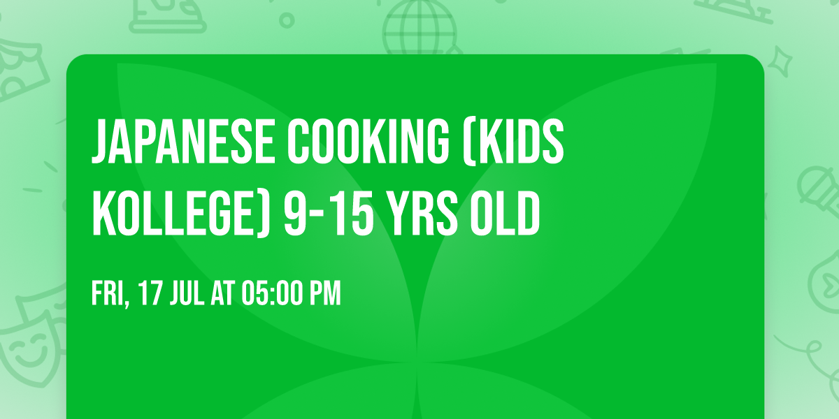 Japanese Cooking (Kids Kollege) 9-15 yrs old