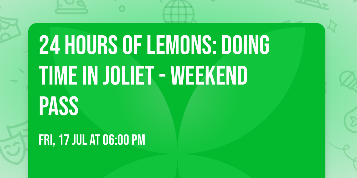 24 Hours of Lemons: Doing Time in Joliet - Weekend Pass