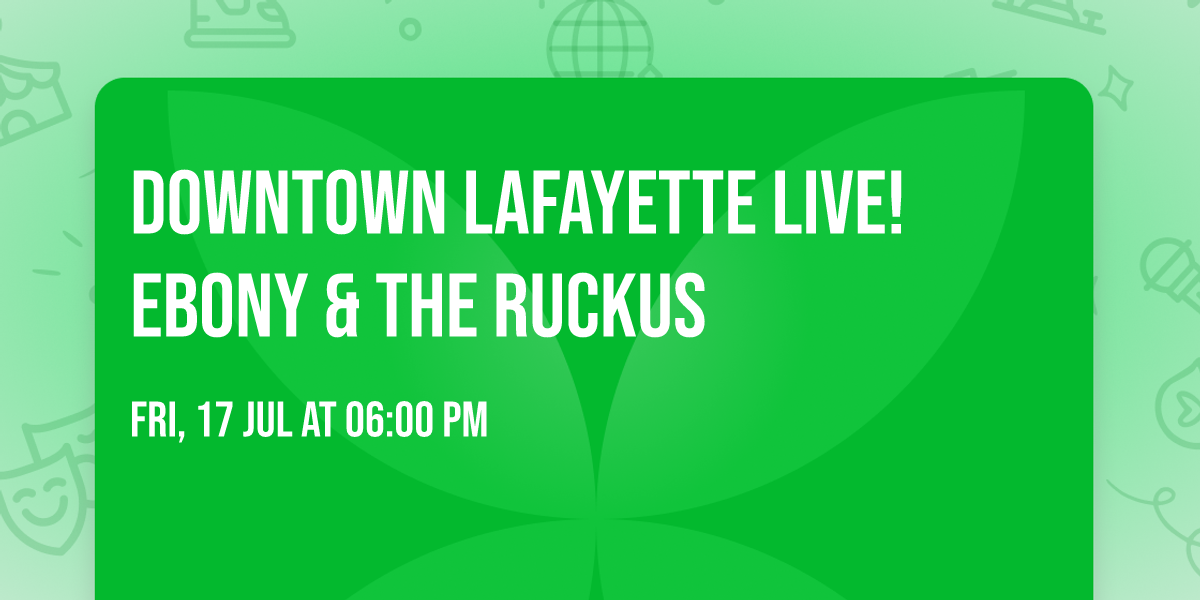 Downtown Lafayette Live! Ebony & The Ruckus