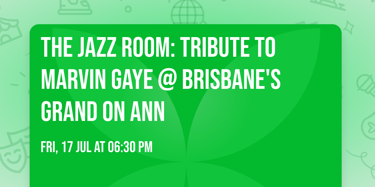 The Jazz Room: Tribute To Marvin Gaye @ Brisbane's Grand on Ann