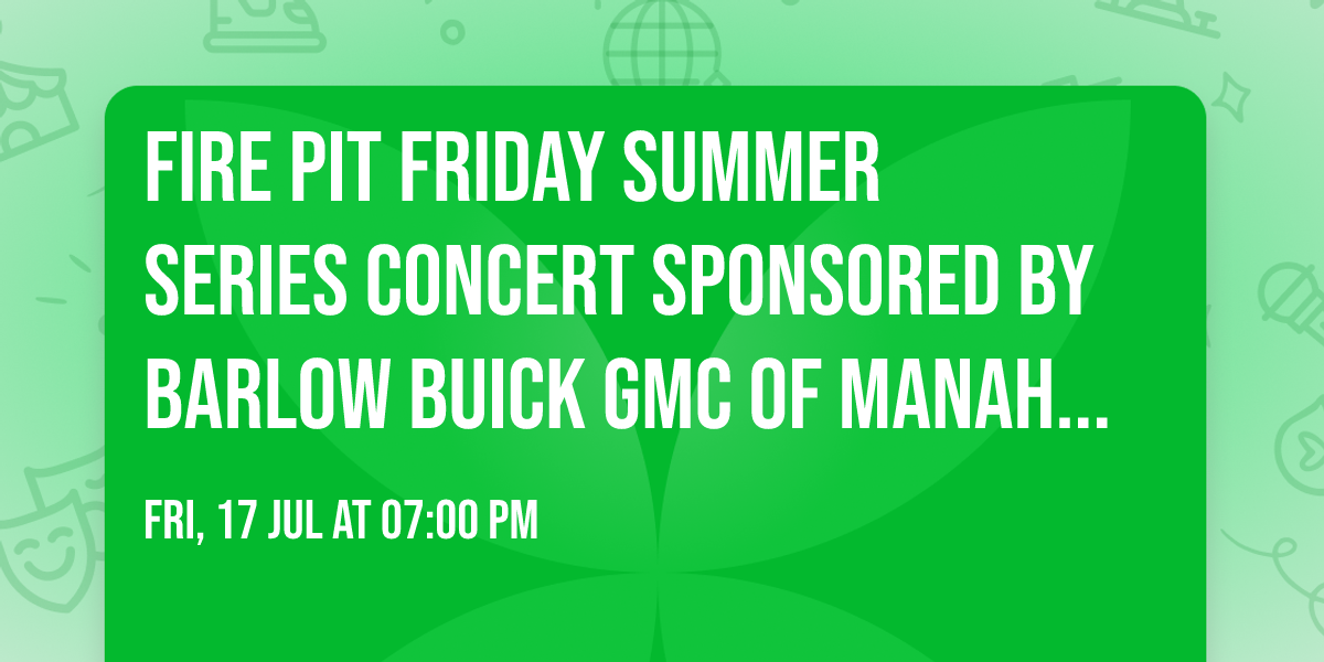 Fire Pit Friday Summer Series Concert sponsored By Barlow Buick GMC of Manahawkin