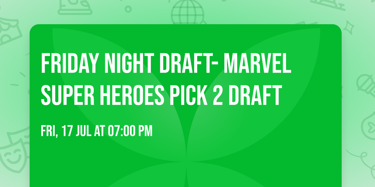 Friday Night Draft- Marvel Super Heroes Pick 2 Draft
