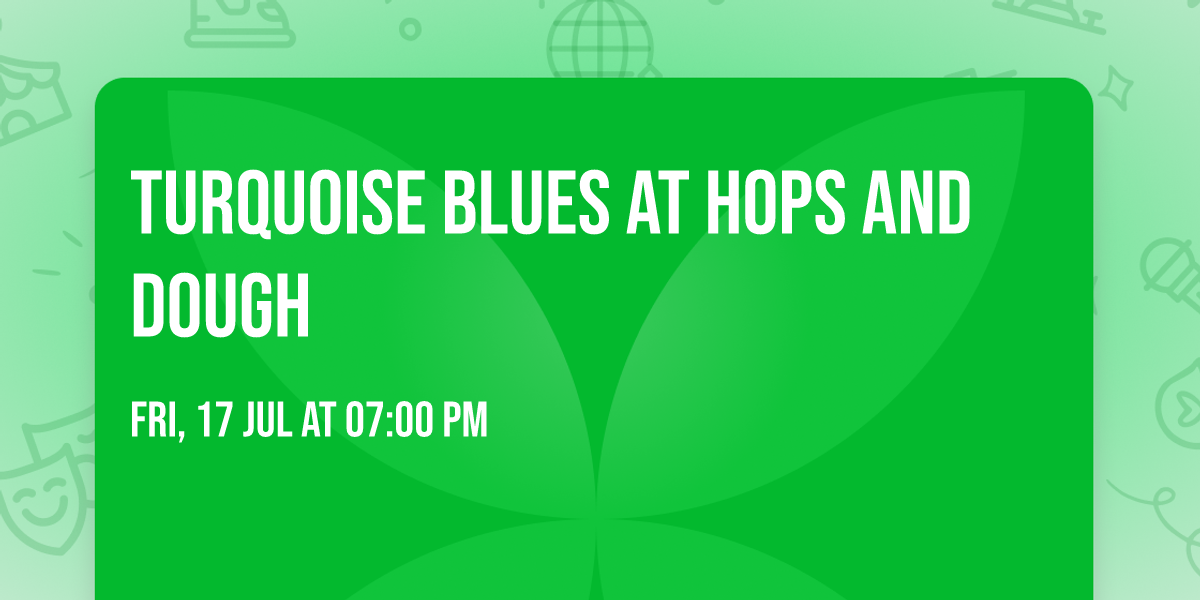 Turquoise Blues at Hops and Dough