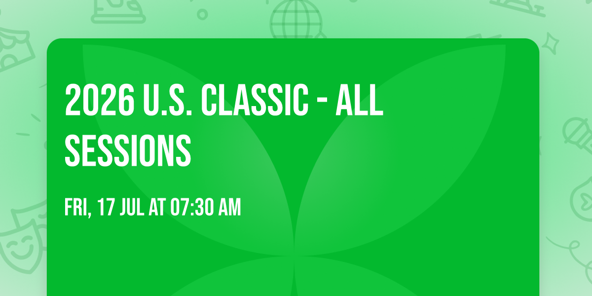 2026 U.S. Classic - All Sessions