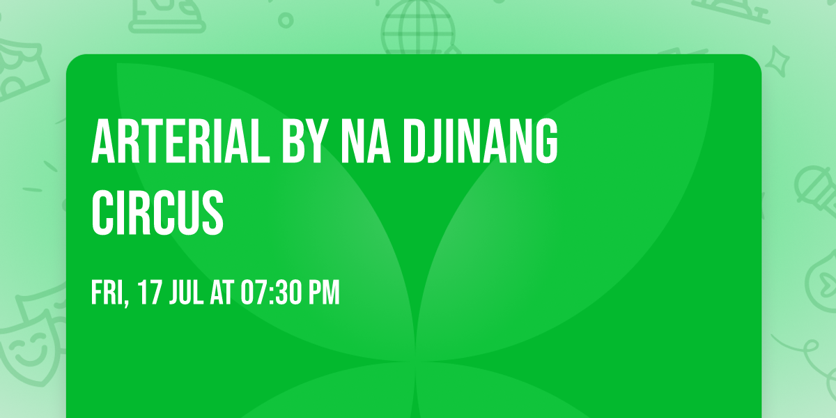 Arterial by Na Djinang Circus  