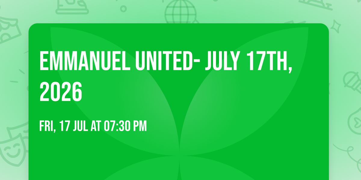 Emmanuel United- July 17th, 2026