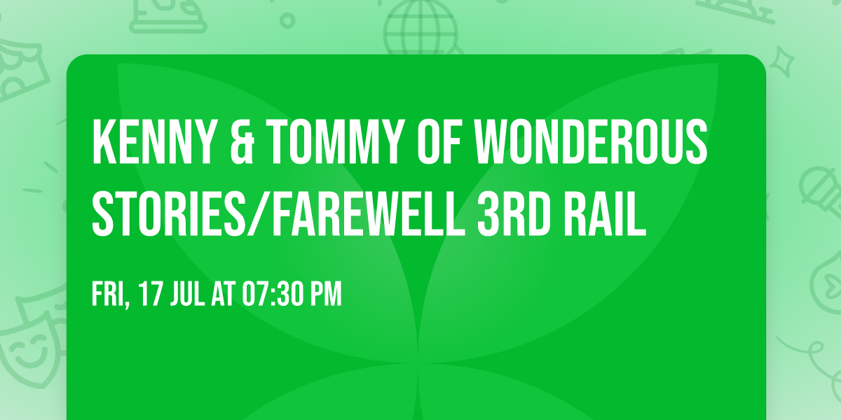 Kenny & Tommy of Wonderous Stories\/Farewell 3rd rail