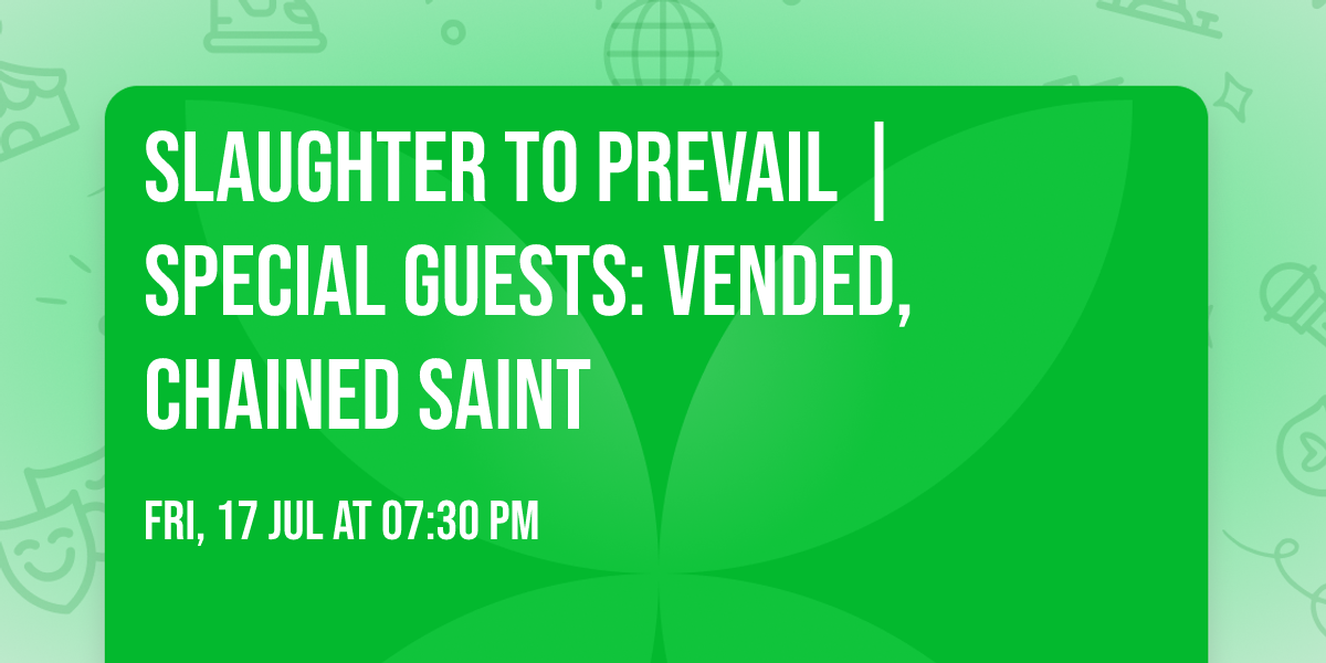 Slaughter To Prevail | Special guests: Vended, Chained Saint