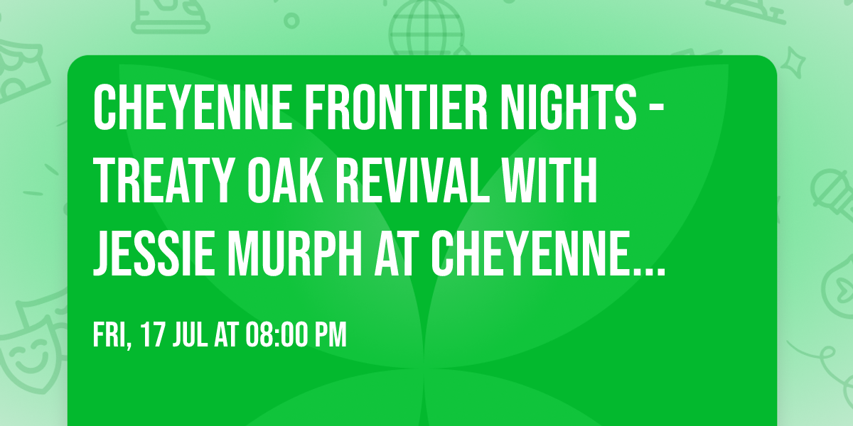 Cheyenne Frontier Nights - Treaty Oak Revival with Jessie Murph at Cheyenne Frontier Days