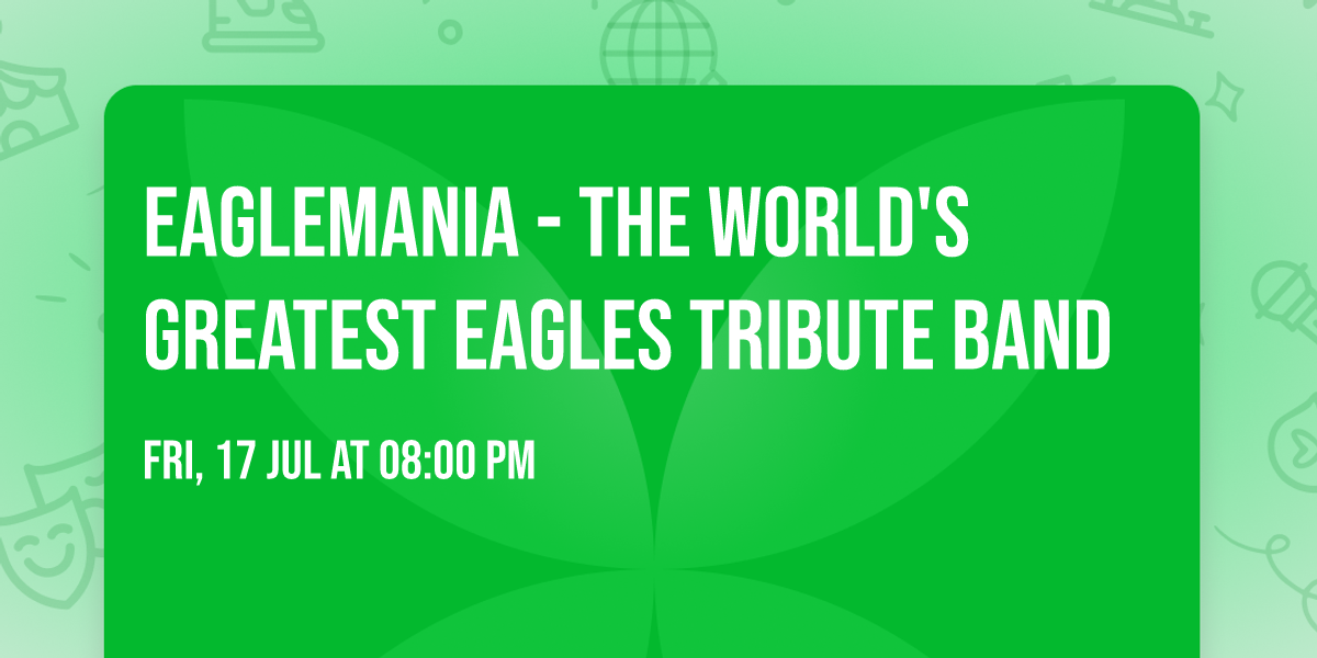 EagleMania - The World's Greatest Eagles Tribute Band