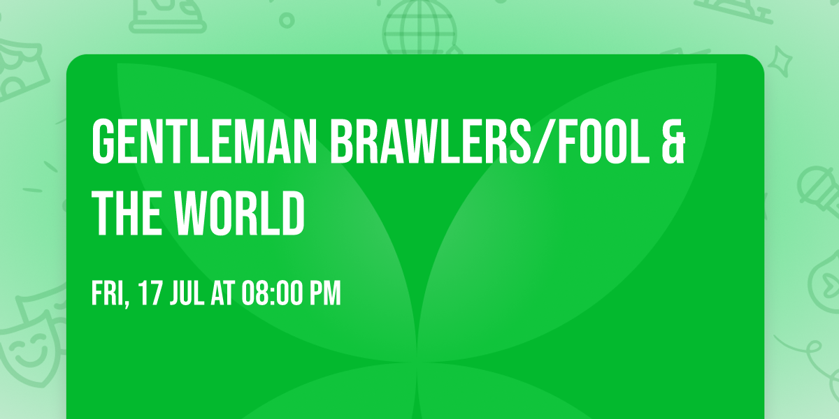 Gentleman Brawlers\/Fool & The World