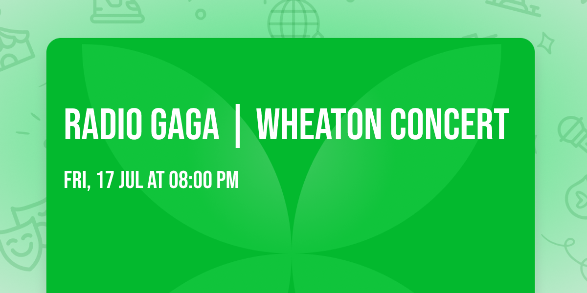 Radio Gaga | Wheaton Concert