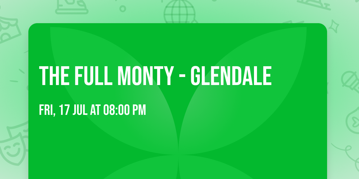 The Full Monty - Glendale