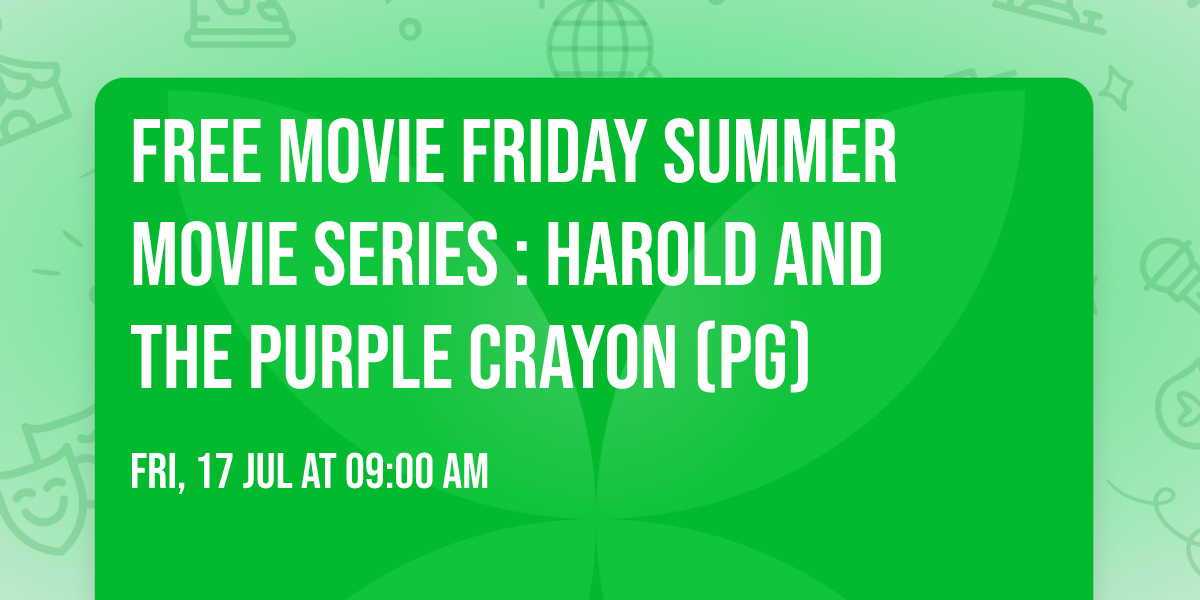 Free Movie Friday Summer Movie Series : Harold and the Purple Crayon (PG)